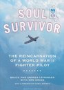 Soul Survivor The Reincarnation of a World War II Fighter Pilot