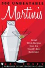 500 Unbeatable Martinis Great Drink Recipes from the World's Best Bartenders