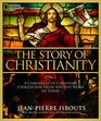 The Story of Christianity A Chronicle of Christian Civilization From Ancient Rome to Today