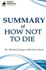 Summary of How Not To Die By Michael Greger, M.D. with Gene Stone