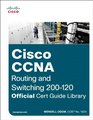 Cisco CCNA Routing and Switching 200120 Official Cert Guide Library