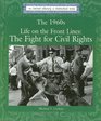 The 1960's Life on the Front Lines the Fight for Civil Rights