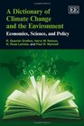 A Dictionary of Climate Change and the Environment Economics Science and Policy