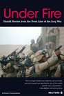 Under Fire  Untold Stories from the Front Line of the Iraq War