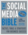 The Social Media Bible Tactics Tools and Strategies for Business Success
