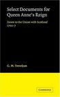 Select Documents for Queen Anne's Reign Down to the Union with Scotland 17027
