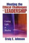 Meeting the Ethical Challenges of Leadership  Casting Light or Shadow