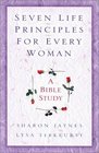 Seven Life Principles For Every Woman: A Bible Study