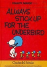 Always Stick Up for the Underbird