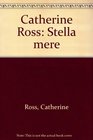 Catherine Ross Stella mere