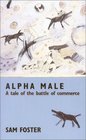Alpha Male A Tale of the Battle of Commerce