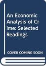 An Economic Analysis of Crime Selected Readings
