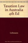 Taxation Law in Australia 4th Ed