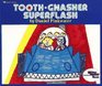TOOTH  GNASHER SUPERFLASH
