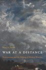 War at a Distance Romanticism and the Making of Modern Wartime