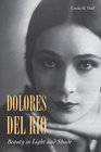 Dolores del Rio Beauty in Light and Shade