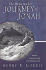 The Remarkable Journey of Jonah A Scholarly Conservative Study of His Amazing Record