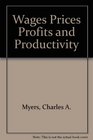 Wages Prices Profits and Productivity