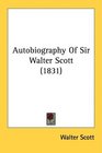 Autobiography Of Sir Walter Scott
