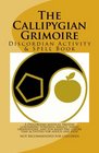 The Callipygian Grimoire A Discordian Activity and Spell Book