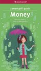 A Smart Girl's Guide Money  How to Make It Save It and Spend It