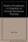 Noah's Scrapbook A Collection of Animal Nonsense Rhymes