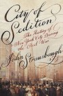 City of Sedition The History of New York City during the Civil War