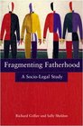 Fragmenting Fatherhood A SocioLegal Study