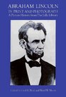 Abraham Lincoln in Print and Photograph A Picture History from the Lilly Library