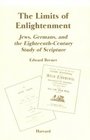 The Limits of Enlightenment Jews Germans and the EighteenthCentury Study of Scripture