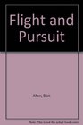 Flight and Pursuit
