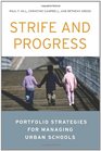 Strife and Progress Portfolio Strategies for Managing Urban Schools