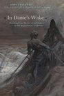 In Dante's Wake Reading from Medieval to Modern in the Augustinian Tradition