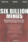 Six Billion Minds Managing Outsourcing in the Global Knowledge Economy