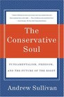 The Conservative Soul Fundamentalism Freedom and the Future of the Right