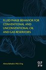 Fluid Phase Behavior for Conventional and Unconventional Oil and Gas Reservoirs
