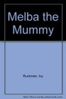 Melba the Mummy