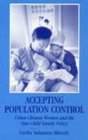 Accepting Population Control Urban Chinese Women and the OneChild Family Policy