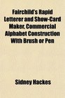 Fairchild's Rapid Letterer and Show-Card Maker, Commercial Alphabet Construction With Brush or Pen
