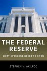 The Federal Reserve What Everyone Needs to Know