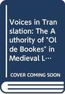 Voices in Translation The Authority of Olde Bookes in Medieval Literature  Essays in Honor of Helaine Newstead