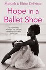 Hope in a Ballet Shoe Orphaned by War Saved by Ballet An Extraordinary True Story