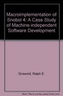 Macroimplementation of Snobol 4 A Case Study of Machineindependent Software Development
