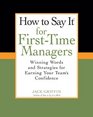 How To Say It for FirstTime Managers Winning Words and Strategies for Earning Your Team's Confidence