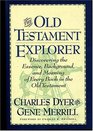 The Old Testament Explorer Discovering The Essence Background And Meaning Of Every Book In The Old Testament
