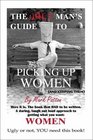 The Ugly Man's Guide to Picking Up Women