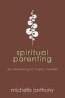 Spiritual Parenting An Awakening for Today's Families