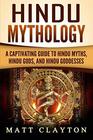 Hindu Mythology A Captivating Guide to Hindu Myths Hindu Gods and Hindu Goddesses