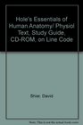 Hole's Essentials of Human Anatomy/ Physiol Text Study Guide CDROM on Line Code