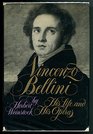 Bellini His Life and His Operas